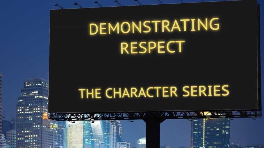 Demonstrating Respect - The Character Series, Part 2